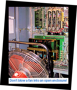 Do not blow a fan into an open electrical enclosure!
